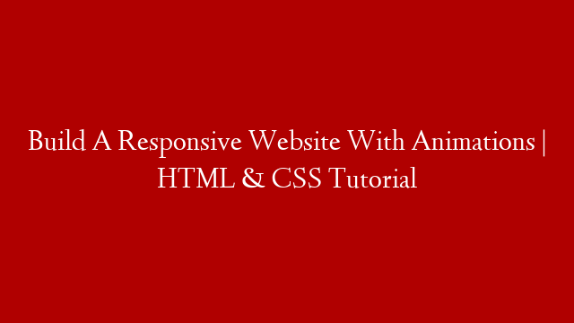 Build A Responsive Website With Animations | HTML & CSS Tutorial post thumbnail image