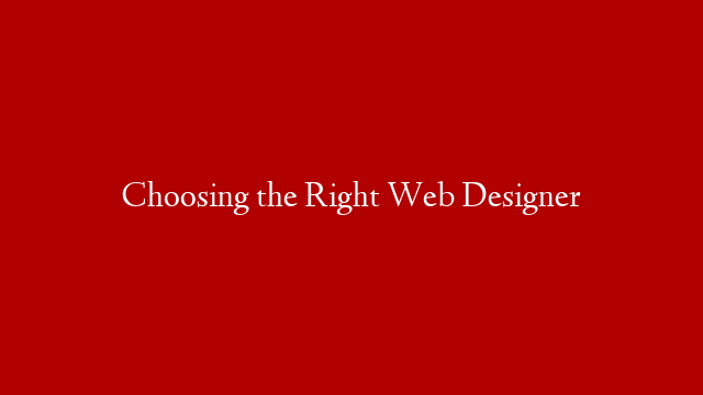 Choosing the Right Web Designer