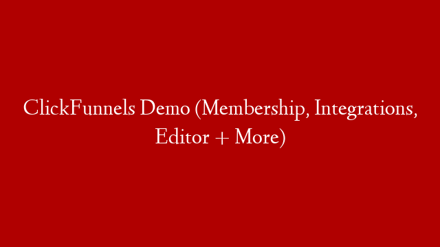 ClickFunnels Demo (Membership, Integrations, Editor + More)