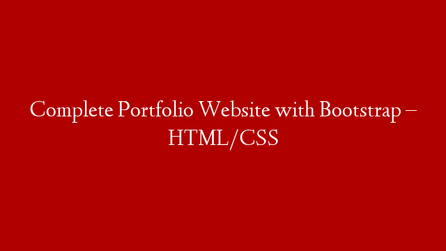 Complete Portfolio Website with Bootstrap – HTML/CSS