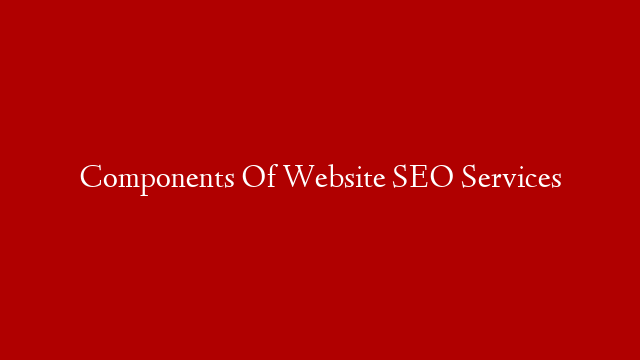 Components Of Website SEO Services