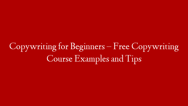 Copywriting for Beginners – Free Copywriting Course Examples and Tips post thumbnail image