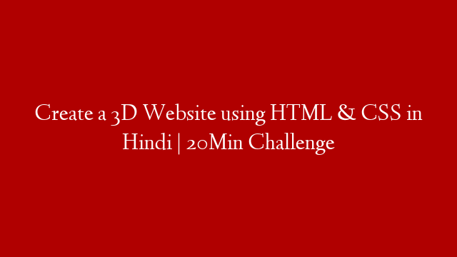 Create a 3D Website using HTML & CSS in Hindi | 20Min Challenge