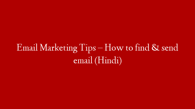 Email Marketing Tips – How to find & send email (Hindi)