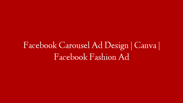 Facebook Carousel Ad Design | Canva | Facebook Fashion Ad