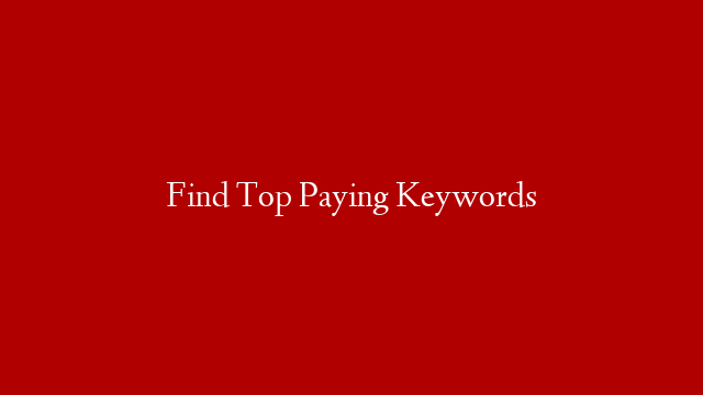 Find Top Paying Keywords