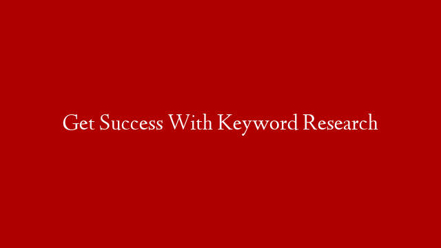 Get Success With Keyword Research