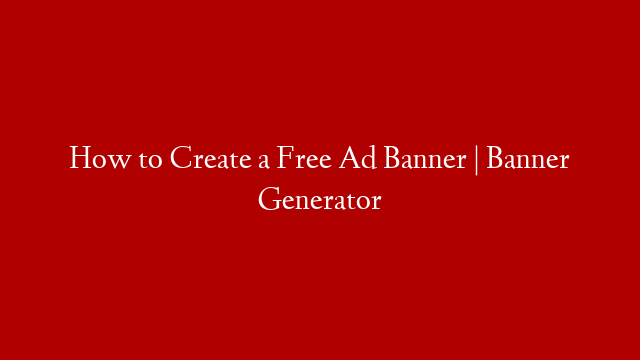 How to Create a Free Ad Banner | Banner Generator