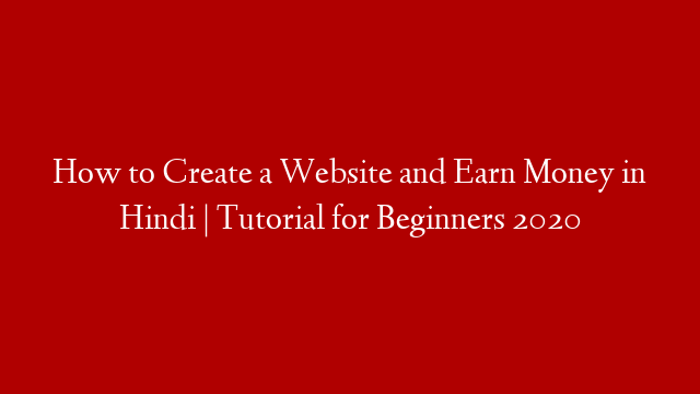 How to Create a Website and Earn Money in Hindi | Tutorial for Beginners 2020