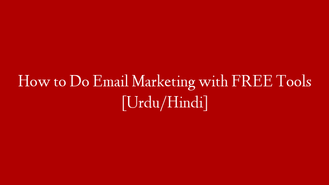 How to Do Email Marketing with FREE Tools [Urdu/Hindi]