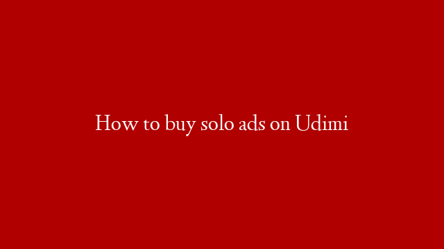 How to buy solo ads on Udimi