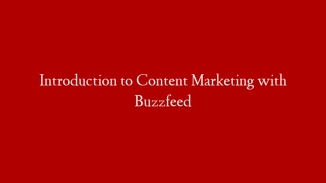 Introduction to Content Marketing with Buzzfeed