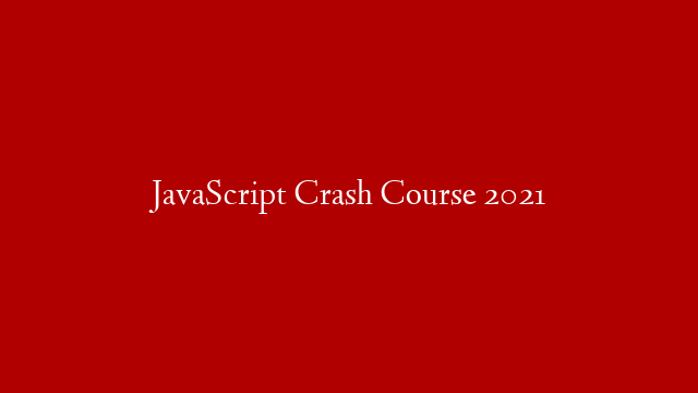 JavaScript Crash Course 2021 post thumbnail image