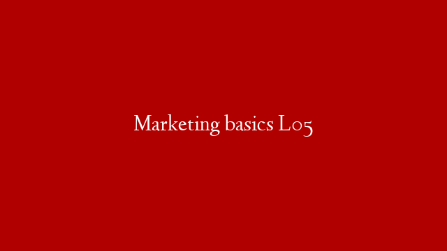 Marketing basics L05