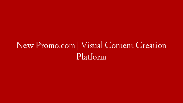 New Promo.com | Visual Content Creation Platform