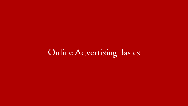 Online Advertising Basics