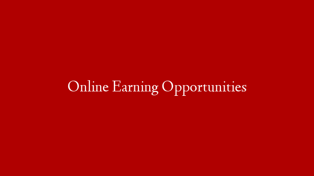 Online Earning Opportunities