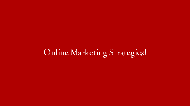 Online Marketing Strategies!