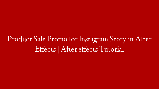Product Sale Promo for Instagram Story in After Effects | After effects Tutorial