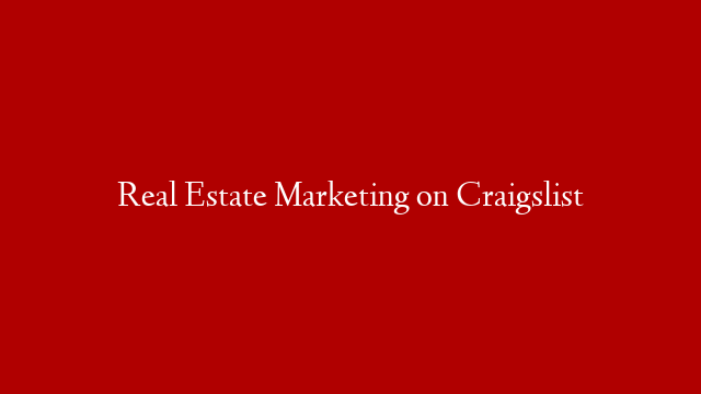 Real Estate Marketing on Craigslist post thumbnail image
