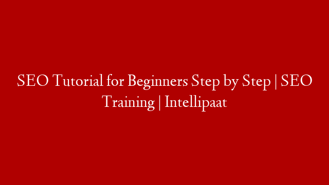 SEO Tutorial for Beginners Step by Step | SEO Training | Intellipaat