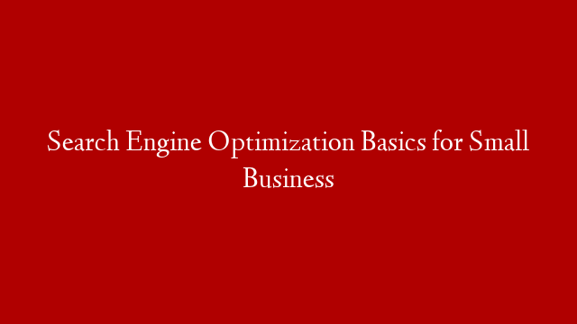 Search Engine Optimization Basics for Small Business
