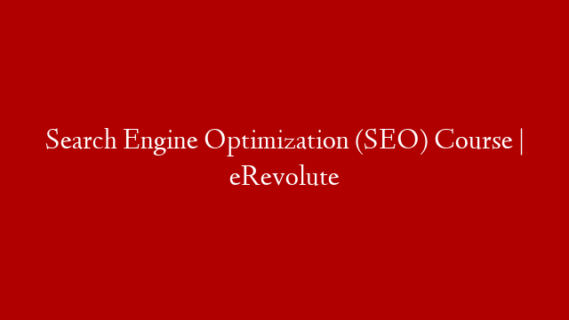 Search Engine Optimization (SEO) Course | eRevolute