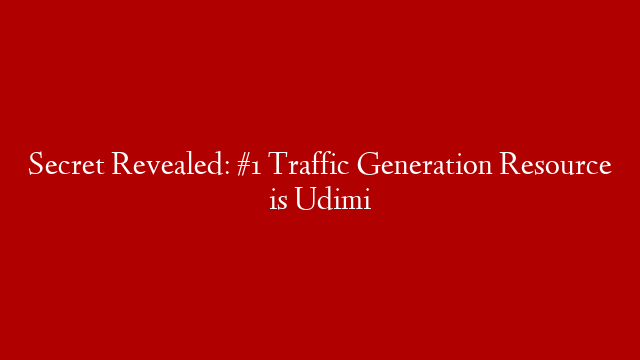 Secret Revealed: #1 Traffic Generation Resource is Udimi