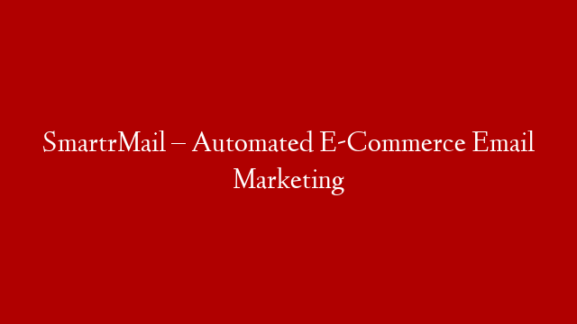 SmartrMail – Automated E-Commerce Email Marketing