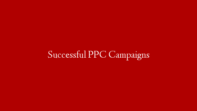 Successful PPC Campaigns