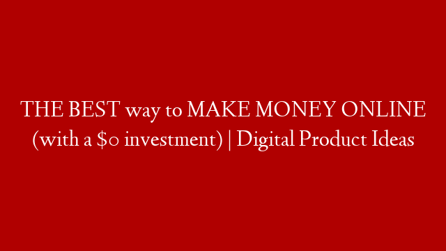THE BEST way to MAKE MONEY ONLINE (with a $0 investment) | Digital Product Ideas