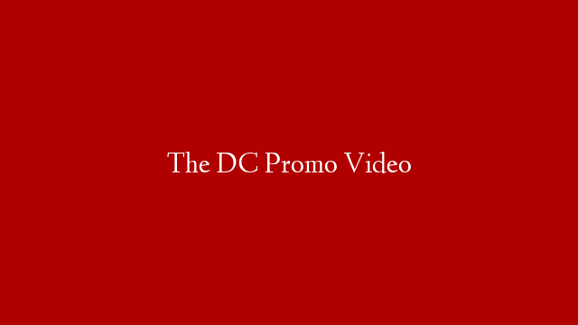 The DC Promo Video