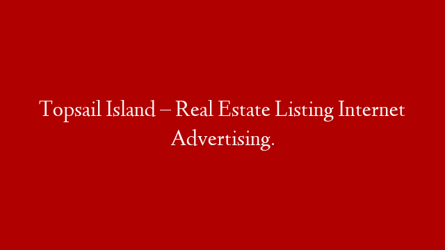 Topsail Island – Real Estate Listing Internet Advertising.