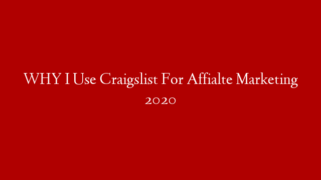 WHY I Use Craigslist For Affialte Marketing 2020