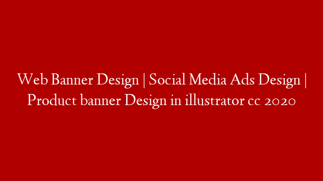 Web Banner Design | Social Media Ads Design | Product banner Design in illustrator cc 2020