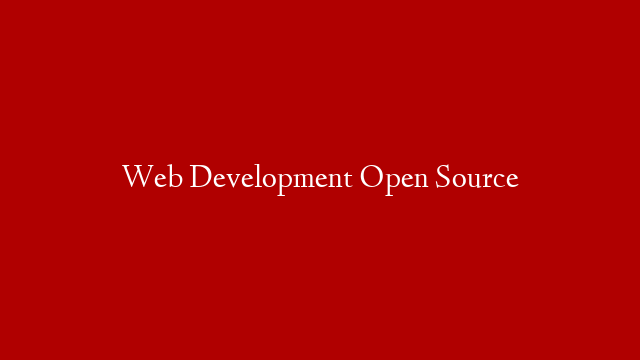 Web Development Open Source