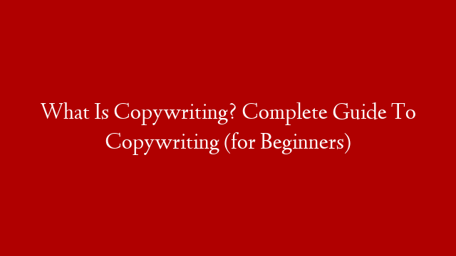 What Is Copywriting? Complete Guide To Copywriting (for Beginners) post thumbnail image