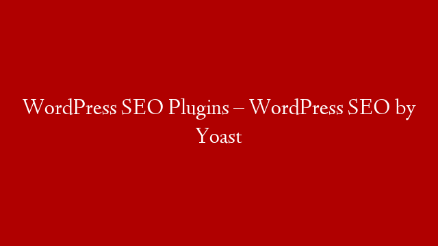 WordPress SEO Plugins – WordPress SEO by Yoast post thumbnail image