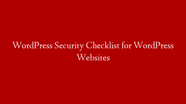 WordPress Security Checklist for WordPress Websites