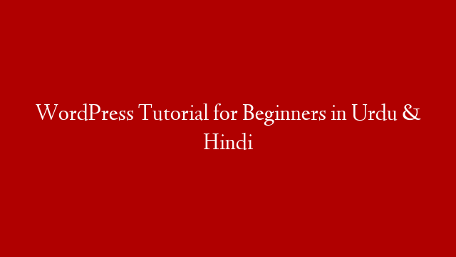 WordPress Tutorial for Beginners in Urdu & Hindi