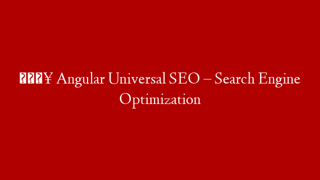 💥 Angular Universal SEO  – Search Engine Optimization post thumbnail image
