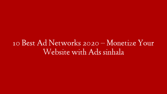 10 Best Ad Networks 2020 – Monetize Your Website with Ads sinhala