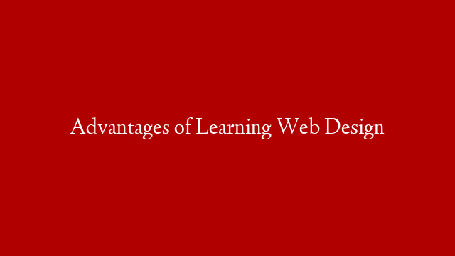 Advantages of Learning Web Design