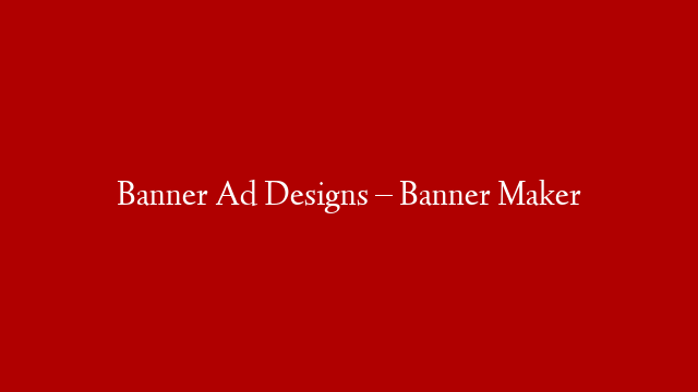 Banner Ad Designs – Banner Maker post thumbnail image