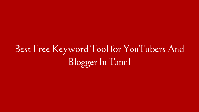 Best Free Keyword Tool for YouTubers And Blogger In Tamil