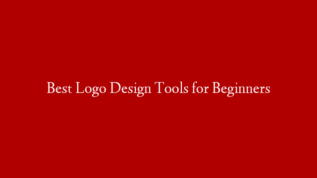 Best Logo Design Tools for Beginners