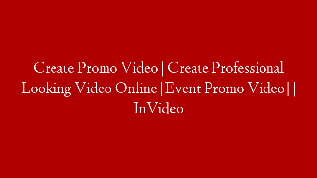 Create Promo Video | Create Professional Looking Video Online [Event Promo Video] | InVideo