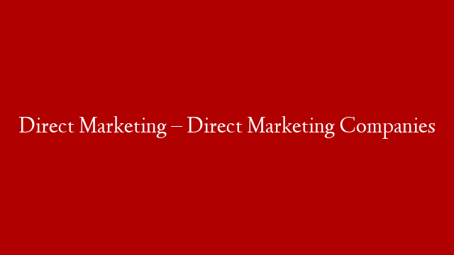 Direct Marketing – Direct Marketing Companies