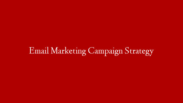 Email Marketing Campaign Strategy