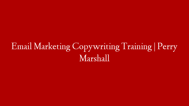 Email Marketing Copywriting Training | Perry Marshall